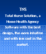 Text Box: TNSTotal Nurse Solution, a   Home Health Agency Software with the best design, the more intuitive and with less cost in the market.